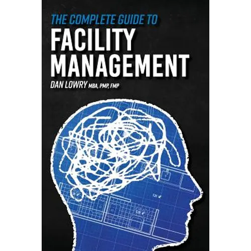 The Complete Guide to Facility Management - Paperback