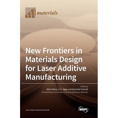 New Frontiers in Materials Design for Laser Additive Manufacturing - Hardcover