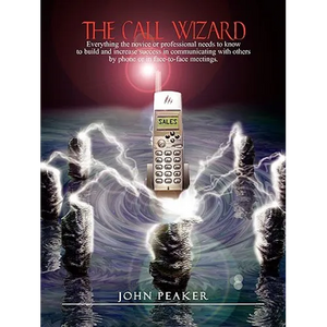 The Call Wizard: Everything the novice or professional needs to know to build and increase success in communicating with others by phone or in face-to - Paperback
