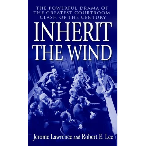 Inherit the Wind: The Powerful Drama of the Greatest Courtroom Clash of the Century - Mass Market Paperbound