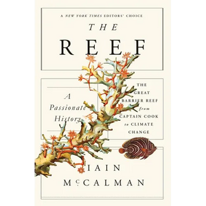 The Reef: A Passionate History: The Great Barrier Reef from Captain Cook to Climate Change - Paperback