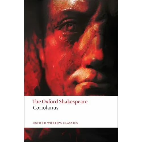 The Tragedy of Coriolanus: The Oxford Shakespearethe Tragedy of Coriolanus - Paperback
