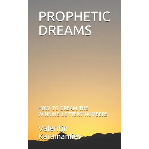 Prophetic Dreams: How to Dream the Winning Lottery Numbers - Paperback