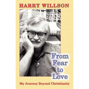 From Fear to Love: My Journey Beyond Christianity - Paperback