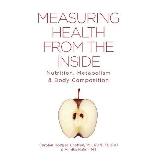 Measuring Health From The Inside: Nutrition, Metabolism & Body Composition - Paperback