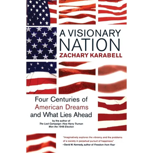 A Visionary Nation: Four Centuries of American Dreams and What Lies Ahead - Paperback