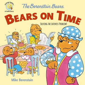 The Berenstain Bears Bears on Time: Solving the Lateness Problem! - Paperback