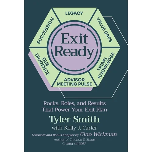 Exit Ready: Rocks, Roles, and Results That Power Your Exit Plan - Hardcover