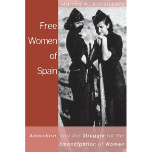Free Women of Spain: Anarchism and the Struggle for the Emancipation of Women - Paperback