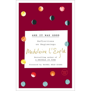And It Was Good: Reflections on Beginnings - Paperback