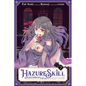 Hazure Skill: The Guild Member with a Worthless Skill Is Actually a Legendary Assassin, Vol. 7 (Manga) - Paperback