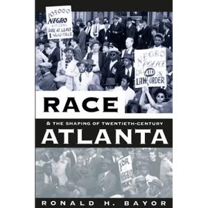 Race and the Shaping of Twentieth-Century Atlanta - Paperback