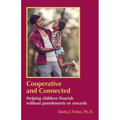 Cooperative and Connected: Helping children flourish without punishments or rewards - Paperback