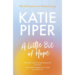 A Little Bit of Hope: 100 Affirmations for Positive Living - Paperback