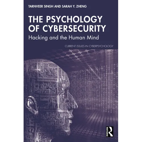 The Psychology of Cybersecurity: Hacking and the Human Mind - Paperback