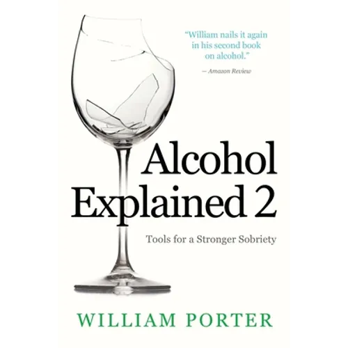 Alcohol Explained 2: Tools for a Stronger Sobriety - Paperback