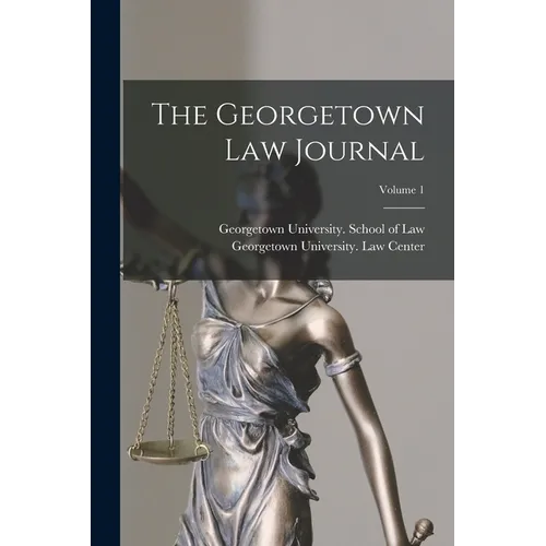 The Georgetown Law Journal; Volume 1 - Paperback