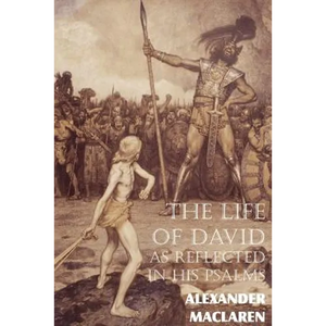 The Life of David as Reflected in His Psalms - Paperback