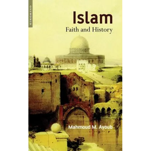 Islam: Faith and History - Paperback