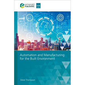 Automation and Manufacturing for the Built Environment - Hardcover