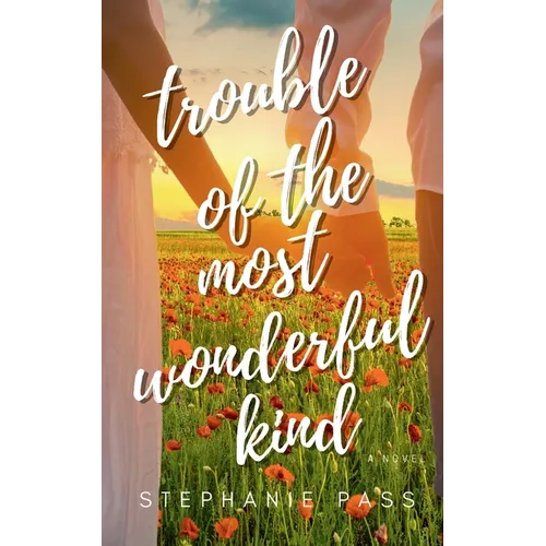 Trouble of the Most Wonderful Kind - Paperback
