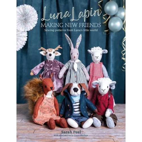 Luna Lapin: Making New Friends: Sewing Patterns from Luna's Little World - Paperback