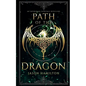 Path of the Dragon: An Arthurian Fairytale Retelling - Paperback