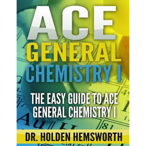Ace General Chemistry I: The EASY Guide to Ace General Chemistry I - Paperback