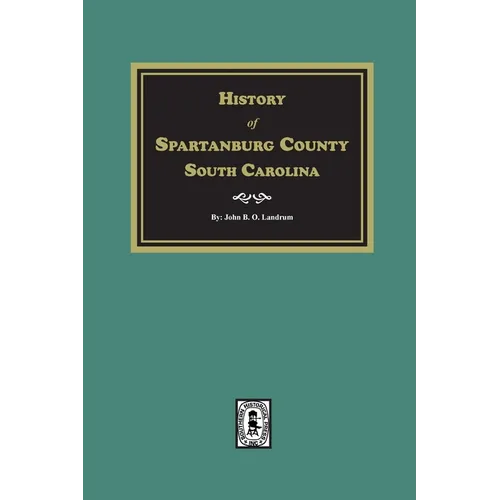 History of Spartanburg County, South Carolina - Paperback