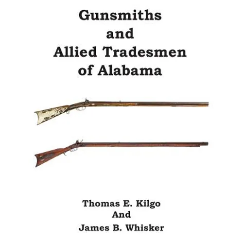 Gunsmiths and Allied Tradesmen of Alabama - Paperback