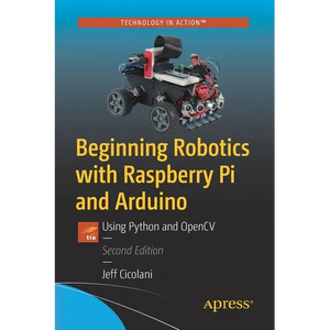 Beginning Robotics with Raspberry Pi and Arduino: Using Python and Opencv - Paperback