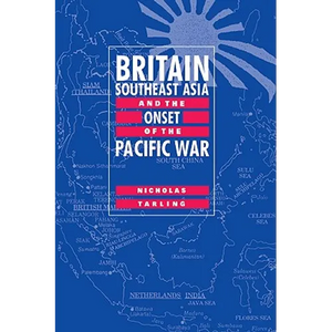 Britain, Southeast Asia and the Onset of the Pacific War - Paperback