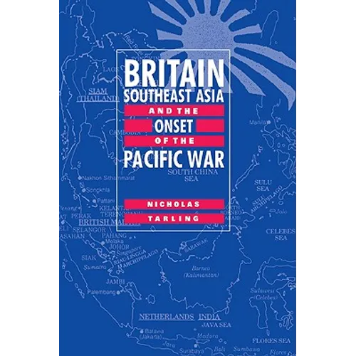 Britain, Southeast Asia and the Onset of the Pacific War - Paperback