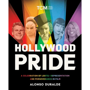 Hollywood Pride: A Celebration of LGBTQ+ Representation and Perseverance in Film - Hardcover