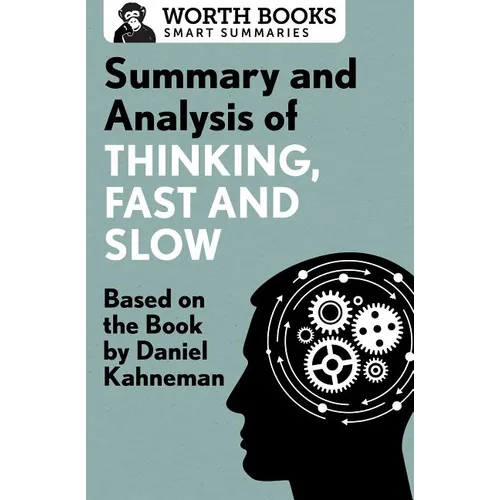 Summary and Analysis of Thinking, Fast and Slow: Based on the Book by Daniel Kahneman - Paperback