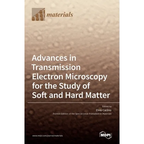 Advances in Transmission Electron Microscopy for the Study of Soft and Hard Matter - Hardcover