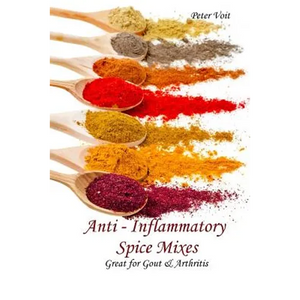 Anti - inflammatory Spice Mixes - Great for Gout & Arthritis - Paperback