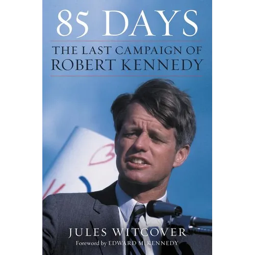 85 Days: The Last Campaign of Robert Kennedy - Paperback