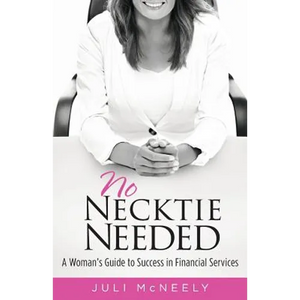 No Necktie Needed: A Woman's Guide to Success in Financial Services - Paperback