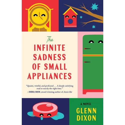The Infinite Sadness of Small Appliances - Hardcover