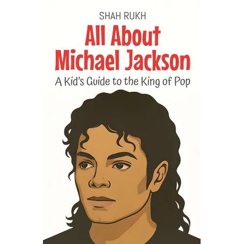 All About Michael Jackson: A Kid's Guide to the King of Pop - Paperback