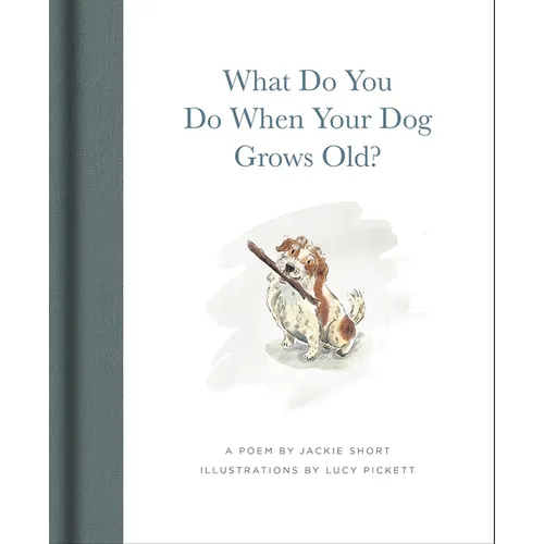 What Do You Do When Your Dog Grows Old?: A Poem by Jackie Short - Hardcover