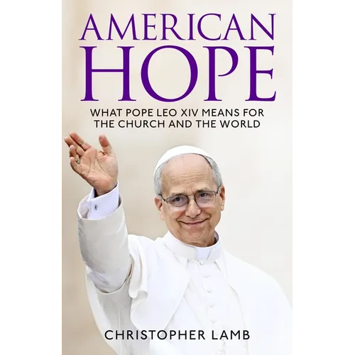 American Hope: What Pope Leo XIV Means for the Church and World - Hardcover