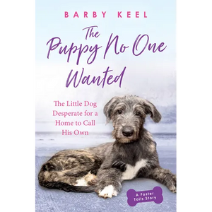 The Puppy No One Wanted: The Little Dog Desperate for a Home to Call His Own - Paperback