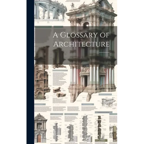 A Glossary of Architecture: 2 - Hardcover