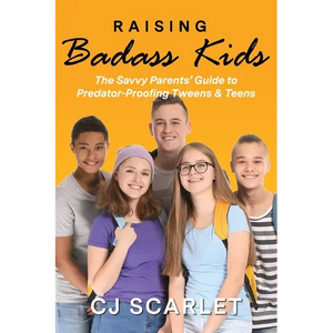 Raising Badass Kids: The Savvy Parents' Guide to Predator-Proofing Tweens & Teens - Paperback