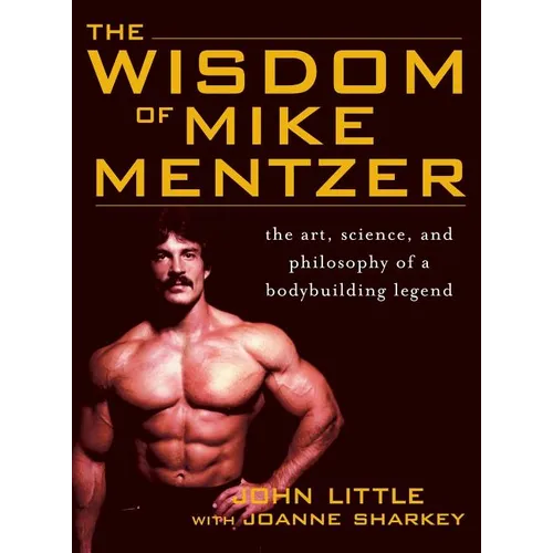 Wisdom of Mike Mentzer - Hardcover