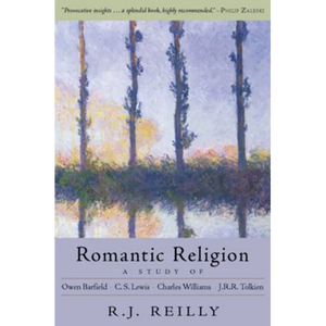 Romantic Religion: A Study of Owen Barfield, C.S. Lewis, Charles Williams, and J.R.R. Tolkien - Paperback