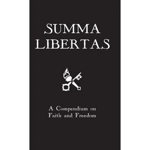 Summa Libertas: A Compendium on Faith and Freedom - Hardcover