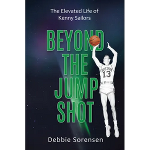 Beyond the Jump Shot: The Elevated Life of Kenny Sailors - Paperback